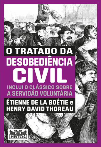 O Tratado Da Desobediência Civil - Dois Livros Em Um, De Étienne De La Boétie. Editora Avis Rara, Capa Mole Em Português