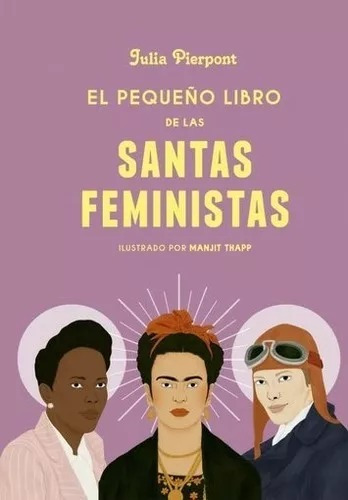 El Pequeño Libro De Las Santas Feministas - Grijalbo