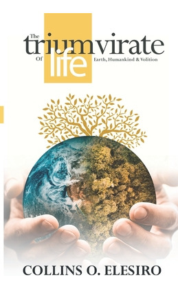 Libro The Triumvirate Of Life: Earth, Humankind And Volit...