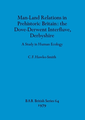 Libro Man-land Relations In Prehistoric Britain - The Dov...