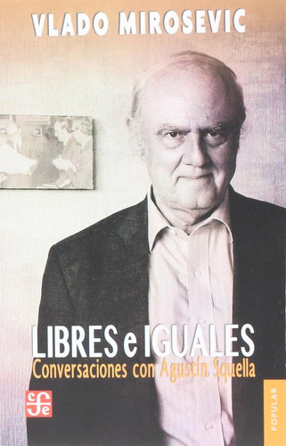 Libro Libres E Iguales. Conversaciones Con Agustín Squella -