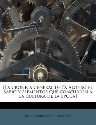 Libro [la Cronica General De D. Alonso El Sabio Y Element...