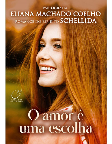 O Amor é uma Escolha: Não Aplica, de Médium: Eliana Machado Coelho / Ditado por: Schellida. Série Não aplica, vol. Não Aplica. Editora Lumen, capa mole, edição não aplica em português, 2023