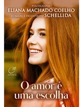 Comprar O Amor é uma Escolha: Não Aplica, de Médium: Eliana Machado Coelho u002F Ditado por: Schellida. Série Não aplica, vol. Não Aplica. Editora Lumen, capa mole, edição não aplica em português, 2023