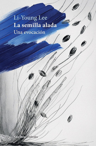 Semilla Alada,la, De Lee, Li-young. 1437, Vol. 1. Editorial Vaso Roto Ediciones, Tapa Blanda, Edición 1 En Castellano, 2025
