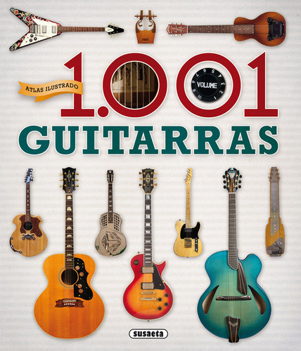 Atlas Ilustrado 1001 Guitarras - Trujillo Eduardo