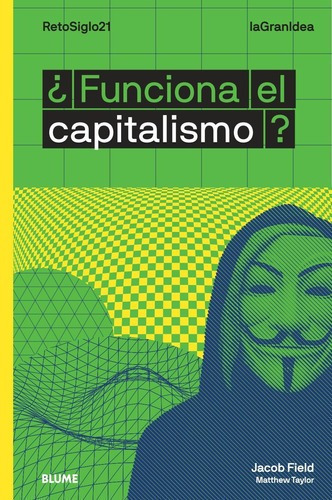 Libro Libro La Gran Idea - Funciona El Capitalismo?, De Jacob Field. Editorial Blume, Tapa Blanda, Edición 1 En Español, 2019