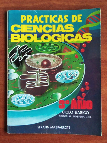 Prácticas De Ciencias Biológicas 3º Año / Serafín Mazparrote