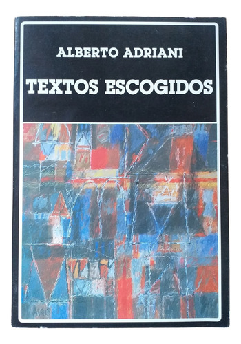 Textos Escogidos . Alberto Adriani