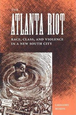 Libro The Atlanta Riot: Race, Class, And Violence In A Ne...