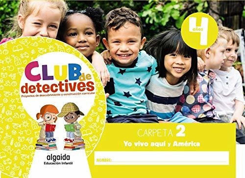 Club De Detectives 4 Años. Carpeta 2. Yo Vivo Aquí Y Amér