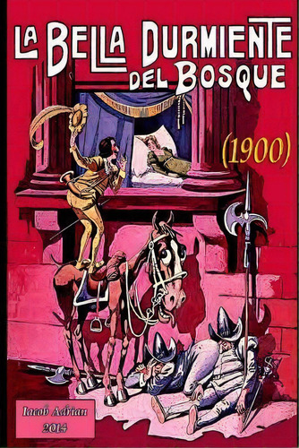 La Bella Durmiente Del Bosque (1900), De Iacob Adrian. Editorial Createspace Independent Publishing Platform, Tapa Blanda En Español