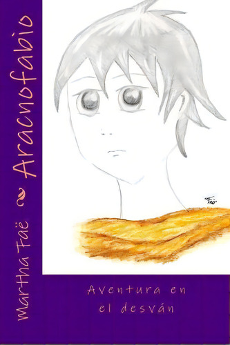 Aracnofabio, De Martha Fae. Editorial Createspace Independent Publishing Platform, Tapa Blanda En Español
