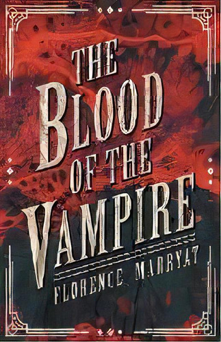 The Blood Of The Vampire, De Florence Marryat. Editorial Fantasy And Horror Classics, Tapa Blanda En Inglés