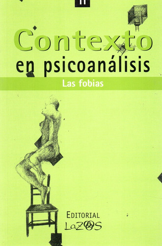 Contexto En Psicoanálisis Las Fobias (lz): Tiene, De Varios Autores. Tiene, Vol. No Tiene. Editorial Lazos, Tapa Blanda, Edición 1 En Español, 2020