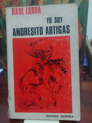 Yo Soy Andresito Artigas - Raul Larra
