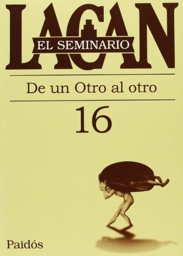 Seminario 16: De Un Otro Al Otro - Lacan