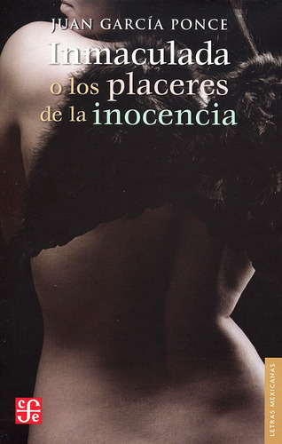 Inmaculada O Los Placeres De La Inocencia - Garcia Ponce, Ju
