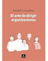 Comprar El Arte De Dirigir Organizaciones - Andrés Lalanne
