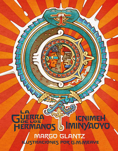 La guerra de los hermanos, de Glanz, Margo. Reloj de historia Editorial Cidcli, tapa dura en español/náhuatl, 2019