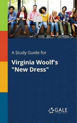 A Study Guide For Virginia Woolf's New Dress, De Gale, Cengage Learning. Editorial Gale Study Guides, Tapa Blanda En Inglés