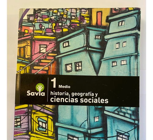 Savia Historia, Geografía Y Ciencias Sociales 1 Medio Sm.