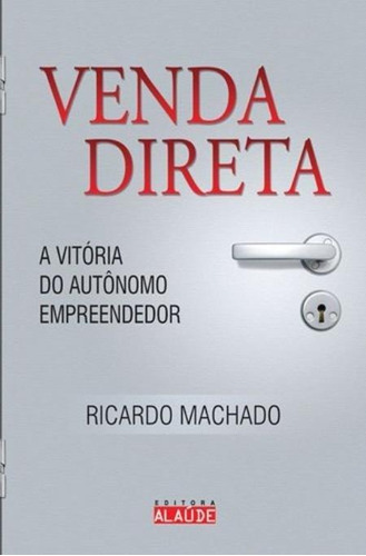 Venda Direta: Venda Direta, De Ricardo Machado. Editora Editora Alaude, Capa Mole, Edição Unica Em Português