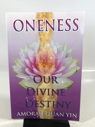 Livro Oneness Our Divine Destiny Amorah Quan Yin N604