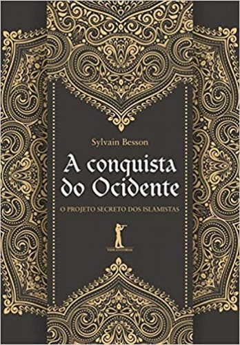 A Conquista Do Ocidente: O Projeto Secreto Dos Islamistas