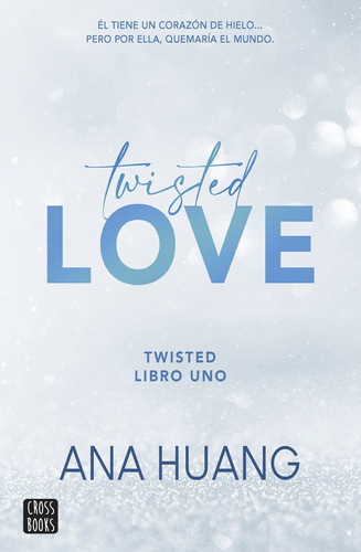 Twisted 1. Twisted love, de Huang, Ana. Serie Ficción Editorial Crossbooks México, tapa blanda en español, 2022
