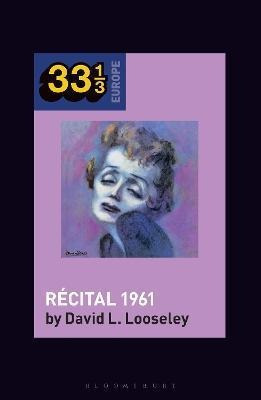 Libro Edith Piaf's Recital 1961 - David L. Looseley