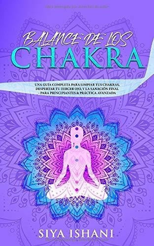 Balance De Los Chakras Una Gui Apleta Para..., de Ishani, Siya. Editorial Independently Published en español