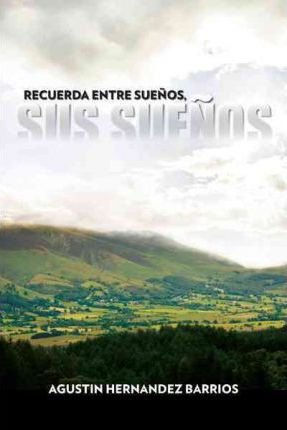 Libro Recuerda Entre Suenos, Sus Suenos - Agustin Hernand...