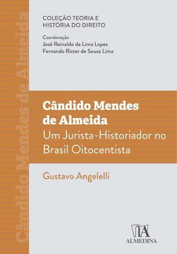 Candido Mendes De Almeida:  Um Jurista-historiador No Brasi, De Angelelli, Gustavo. Editora Almedina Em Português