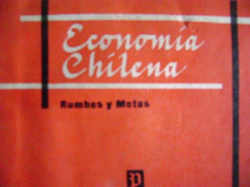 Economía Chilena :  Rumbos Y Metas / Carl Hudeczek  /  1956