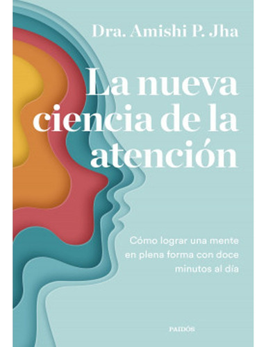 La Nueva Ciencia De La Atención Cómo Lograr Una Mente En Ple