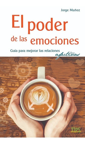 Libro. El Poder De Las Emociones. Jorge Muñoz