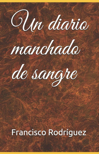 Libro: Un Diario Manchado De Sangre (spanish Edition)