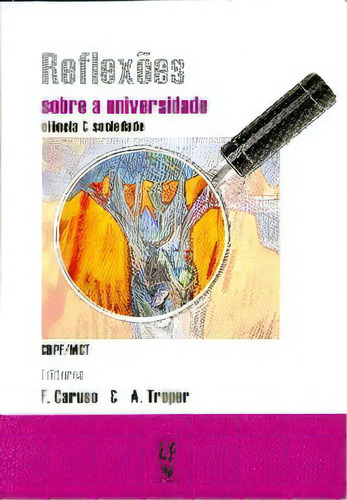 Reflexoes Sobre A Universidade: Ciencia E Sociedade, De Caruso/ Troper. Editora Livraria Da Fisica Editora, Capa Mole, Edição 1 Em Português, 2010