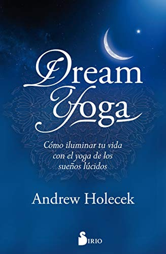 Libro Dream Yoga Como Iluminar Tu Vida Con El Yoga De Los Su