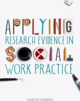 Applying Research Evidence In Social Work Practice - Mart...