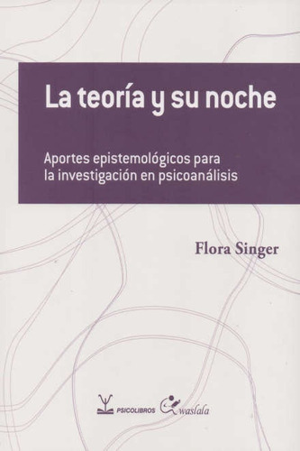 Teoria Y Su Noche, La, de FLORA SINGER. Editorial Psicolibros, tapa blanda, edición 1 en español
