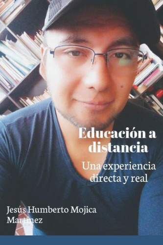 Libro: Educación A Distancia: Una Experiencia Directa Y Real