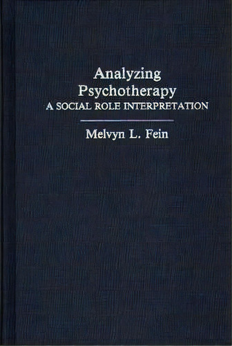 Analyzing Psychotherapy, De Melvyn L. Fein. Editorial Abc Clio, Tapa Dura En Inglés