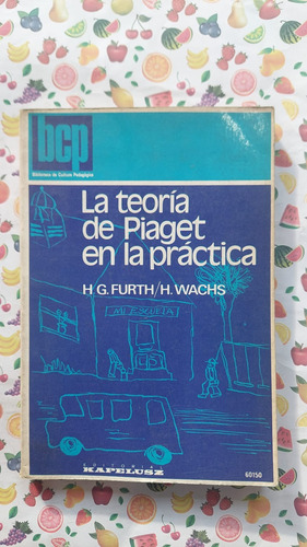 La Teoria De Piaget En La Practica - Furth & Wachs