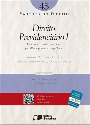 Direito Previdenciário I Teoria Geral, Custeio, Benefícios, Previdência Privada E Competência   1ª Edição De 2012