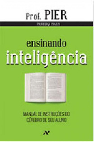 Ensinando Inteligência - Vol. 3: Manual De Instruções Do Cérebro De Seu Aluno, De Piazzi, Pierluigi. Editora Aleph, Capa Mole, Edição 2ª Edição - 2015 Em Português