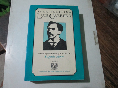 Obra Política Luis Cabrera, Tomo 1. Eugenia Meyer