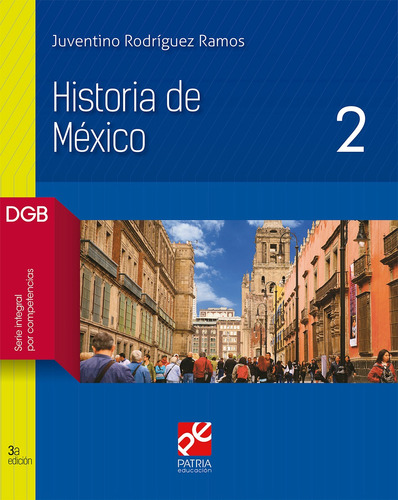Historia de México 2, de Rodríguez Ramos, Juventino. Editorial Patria Educación, tapa blanda en español, 2019