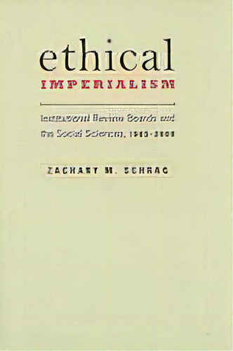 Ethical Imperialism : Institutional Review Boards And The Social Sciences, 1965-2009, De Zachary M. Schrag. Editorial Johns Hopkins University Press, Tapa Dura En Inglés